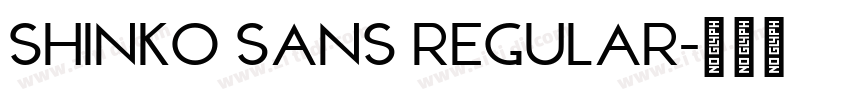 Shinko Sans Regular字体转换 Shinko Sans Regular字体转换